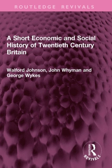 George Wykes, John Whyman, Walford Johnson - Short Economic and Social History of Twentieth Century Britain, E-bok