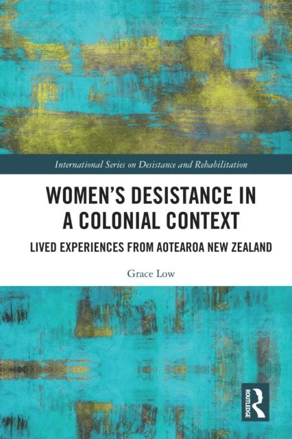 Grace Low - Women's Desistance in a Colonial Context, E-bok