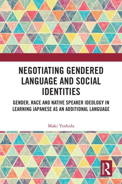 Maki Yoshida - Negotiating Gendered Language and Social Identities, E-bok