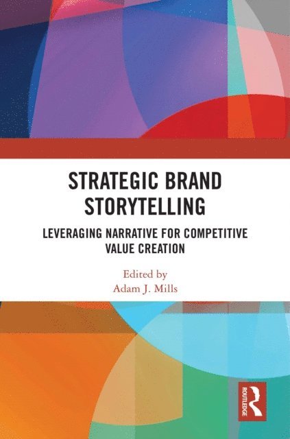 Adam J. Mills - Strategic Brand Storytelling, E-bok. Tillgänglighet: Lägg i varukorg