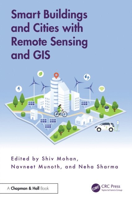 Neha Sharma, Navneet Munoth, Shiv Mohan - Smart Buildings and Cities with Remote Sensing and GIS, E-bok
