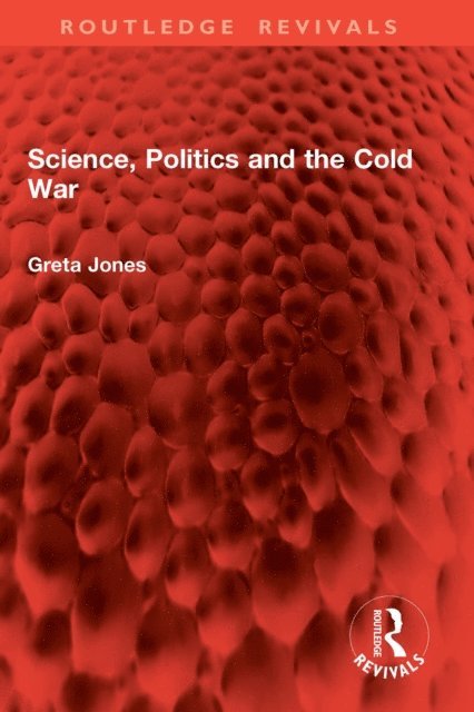 Greta Jones - Science, Politics and the Cold War, E-bok