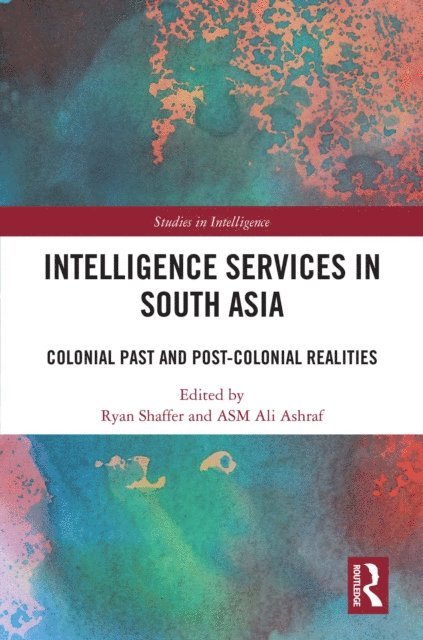 ASM Ali Ashraf, Ryan Shaffer - Intelligence Services in South Asia, E-bok