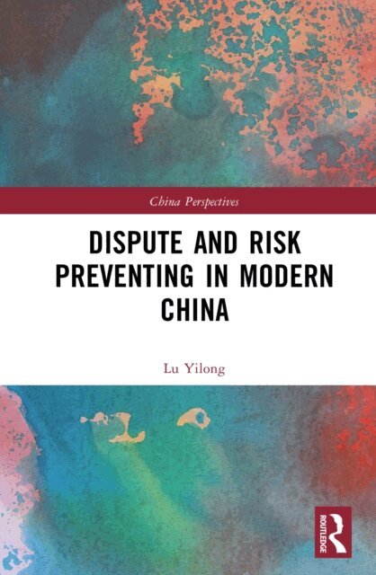 Lu Yilong - Dispute and Risk Preventing in Modern China, E-bok