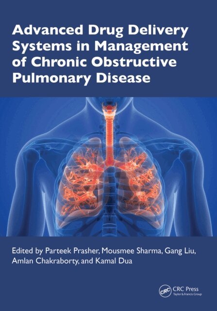 Kamal Dua, Amlan Chakraborty, Gang Liu, Mousmee Sharma, Parteek Prasher - Advanced Drug Delivery Systems in Management of Chronic Obstructive Pulmonary Disease, E-bok