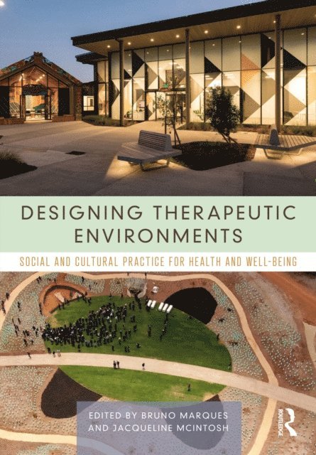Jacqueline McIntosh, Bruno Marques - Designing Therapeutic Environments, E-bok