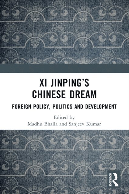Sanjeev Kumar, Madhu Bhalla - Xi Jinping's Chinese Dream, E-bok