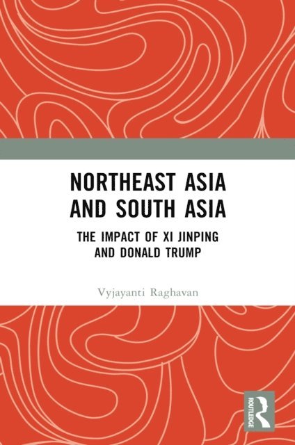 Vyjayanti Raghavan - Northeast Asia and South Asia, E-bok