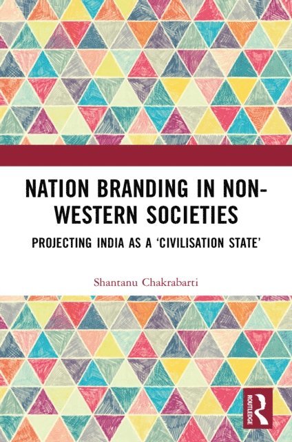 Shantanu Chakrabarti - Nation Branding in Non-Western Societies, E-bok