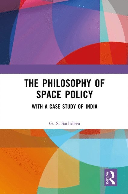 G. S. Sachdeva - Philosophy of Space Policy, E-bok