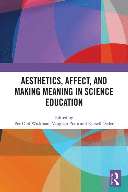 Russell Tytler, Vaughan Prain, Per-Olof Wickman - Aesthetics, Affect, and Making Meaning in Science Education, E-bok