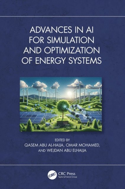 Wejdan Abu Elhaija, Omar Mohamed, Qasem Abu Al-Haija - Advances in AI for Simulation and Optimization of Energy Systems, E-bok