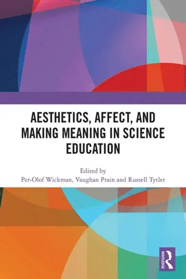 Russell Tytler, Vaughan Prain, Per-Olof Wickman - Aesthetics, Affect, and Making Meaning in Science Education, E-bok