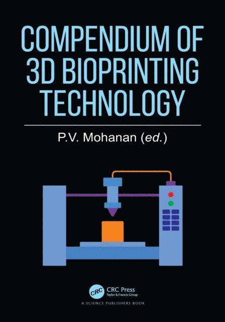 P.V. Mohanan - Compendium of 3D Bioprinting Technology, E-bok