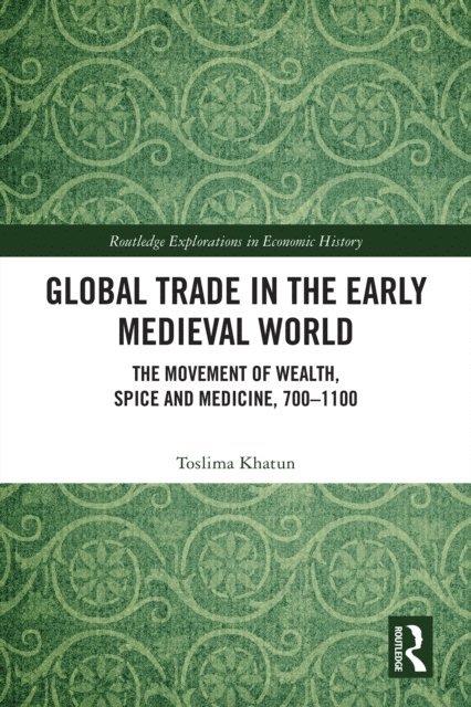 Toslima Khatun - Global Trade in the Early Medieval World, E-bok