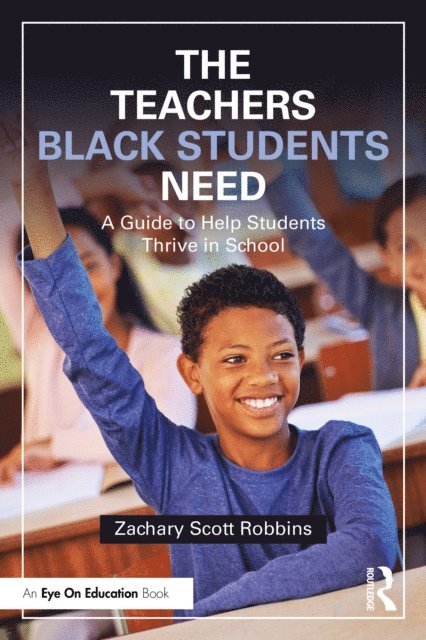 Zachary Scott Robbins - Teachers Black Students Need, E-bok
