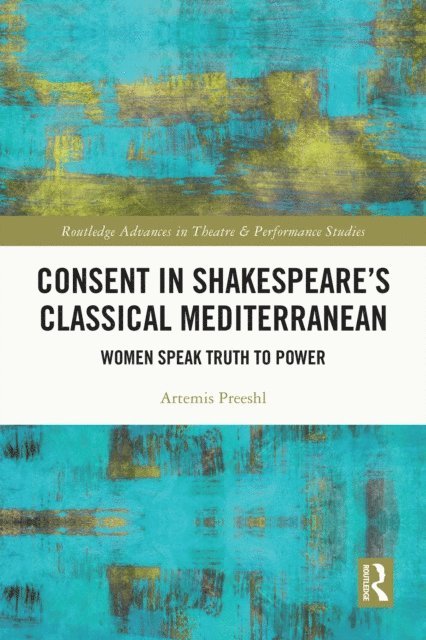 Artemis Preeshl - Consent in Shakespeare's Classical Mediterranean, E-bok