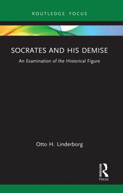 Otto H. Linderborg - Socrates and his Demise, E-bok