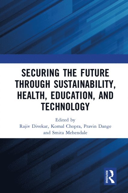 Smita Mehendale, Pravin Dange, Komal Chopra, Rajiv Divekar - Securing the Future through Sustainability, Health, Education, and Technology, E-bok