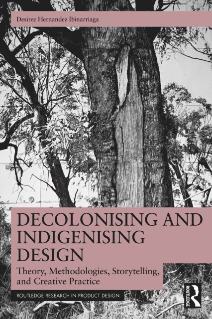 Desiree Hernandez Ibinarriaga - Decolonising and Indigenising Design, E-bok