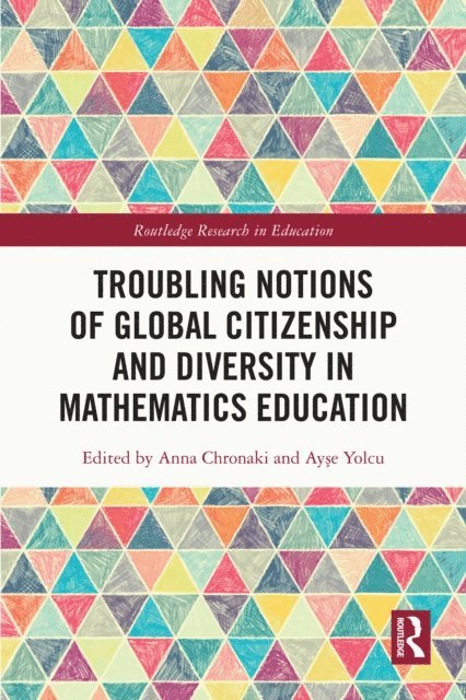 Ayse Yolcu, Anna Chronaki - Troubling Notions of Global Citizenship and Diversity in Mathematics Education, E-bok