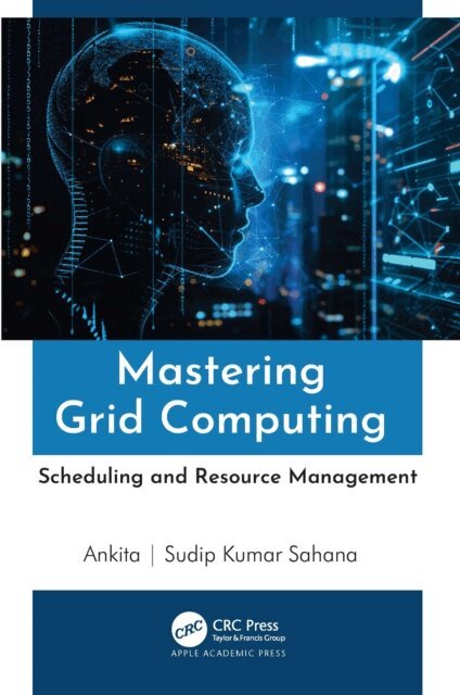 Sudip Kumar Sahana, Ankita - Mastering Grid Computing, E-bok