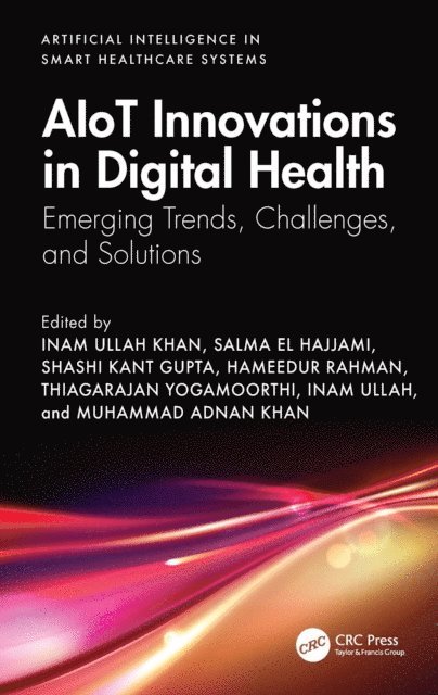 Muhammad Adnan Khan, Inam Ullah, Thiagarajan Yogamoorthi, Hameedur Rahman, Shashi Kant Gupta, Salma El Hajjami, Inam Ullah Khan - AIoT Innovations in Digital Health, E-bok