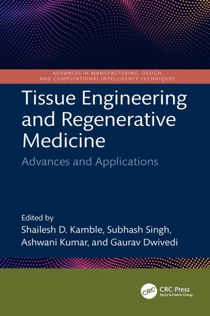 Gaurav Dwivedi, Ashwani Kumar, Subhash Singh, Shailesh D. Kamble - Tissue Engineering and Regenerative Medicine, E-bok