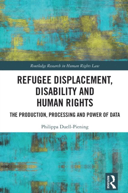 Philippa Duell-Piening - Refugee Displacement, Disability and Human Rights, E-bok