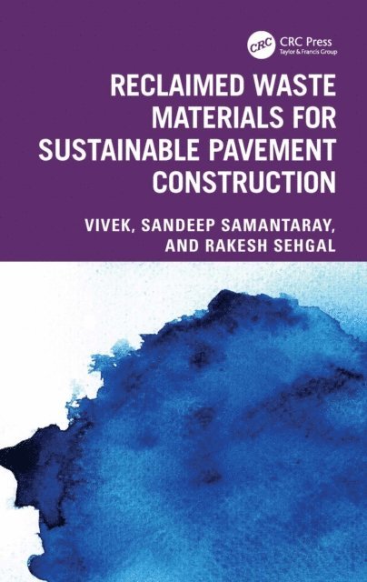 Rakesh Sehgal, Sandeep Samantaray, Vivek - Reclaimed Waste Materials for Sustainable Pavement Construction, E-bok