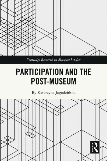 Katarzyna Jagodzinska - Participation and the Post-Museum, E-bok