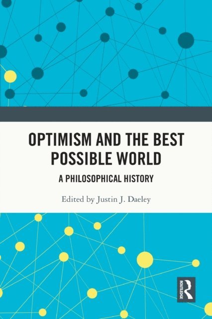 Justin J. Daeley - Optimism and the Best Possible World, E-bok