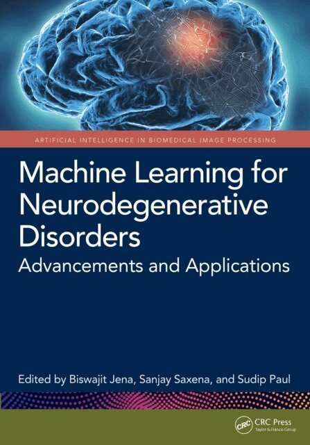 Sudip Paul, Sanjay Saxena, Biswajit Jena - Machine Learning for Neurodegenerative Disorders, E-bok