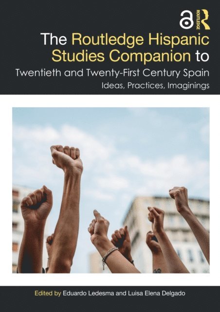 Luisa Elena Delgado, Eduardo Ledesma - Routledge Hispanic Studies Companion to Twentieth and Twenty-First Century Spain, E-bok