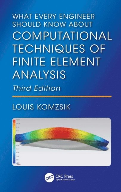 Louis Komzsik - What Every Engineer Should Know About Computational Techniques of Finite Element Analysis, E-bok