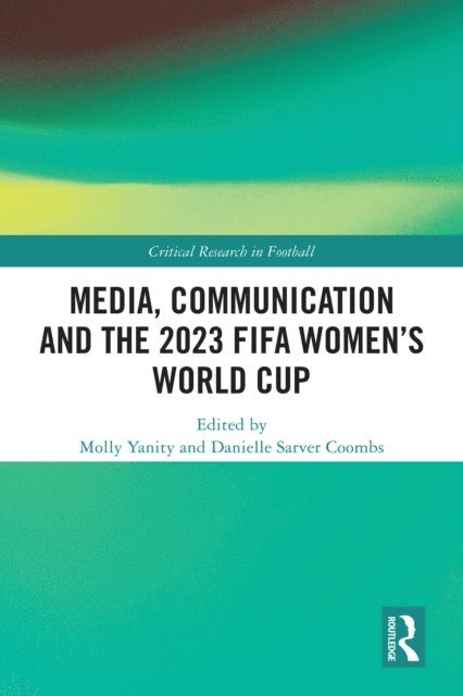 Danielle Sarver Coombs, Molly Yanity - Media, Communication and the 2023 FIFA Women's World Cup, E-bok