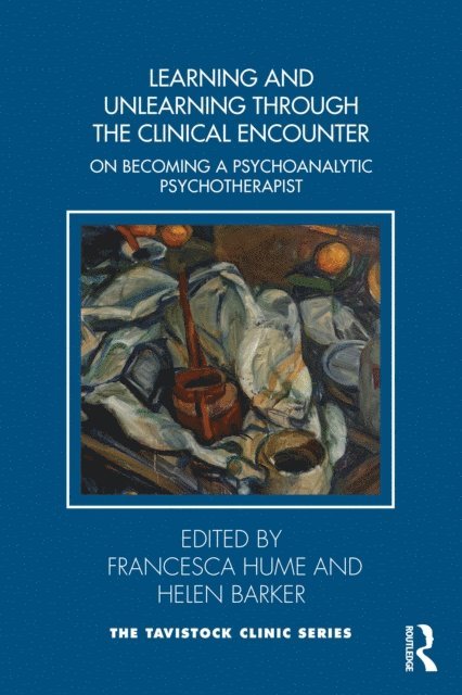 Helen Barker, Francesca Hume - Learning and Unlearning through the Clinical Encounter, E-bok
