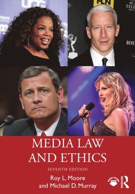 Michael D. Murray, Roy L. Moore - Media Law and Ethics, E-bok