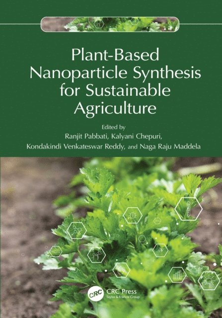 Naga Raju Maddela, Kondakindi Venkateswar Reddy, Kalyani Chepuri, Ranjit Pabbati - Plant-Based Nanoparticle Synthesis for Sustainable Agriculture, E-bok
