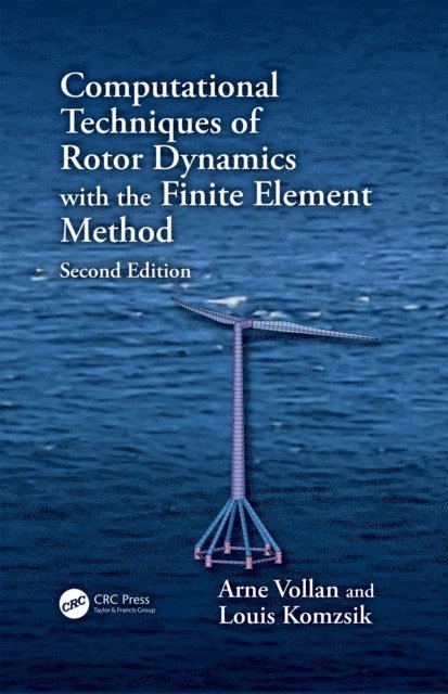 Louis Komzsik, Arne Vollan - Computational Techniques of Rotor Dynamics with the Finite Element Method, E-bok