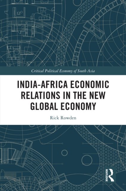 Rick Rowden - India-Africa Economic Relations in the New Global Economy, E-bok