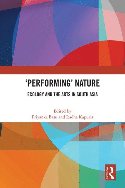 Radha Kapuria, Priyanka Basu - 'Performing' Nature, E-bok