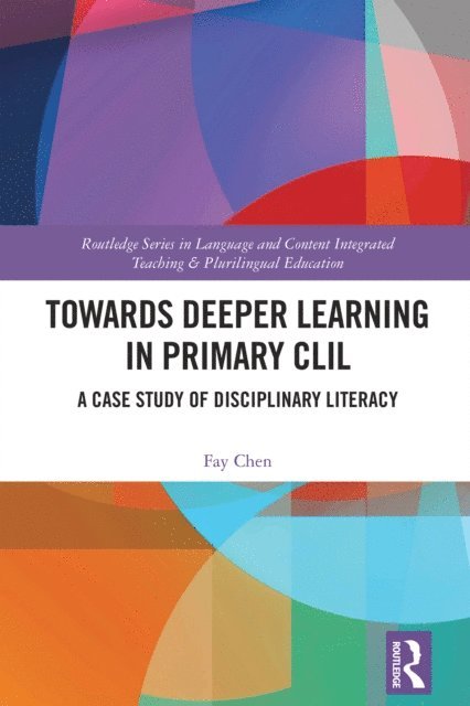 Fay Chen - Towards Deeper Learning in Primary CLIL, E-bok