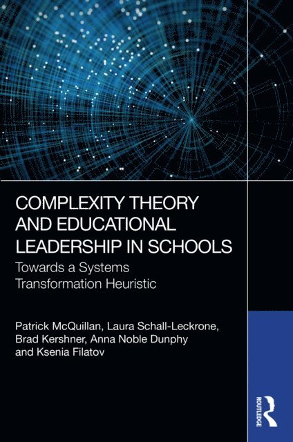 Ksenia Filatov, Anna Noble Dunphy, Brad Kershner, Laura Schall-Leckrone, Patrick McQuillan - Complexity Theory and Educational Leadership in Schools, E-bok