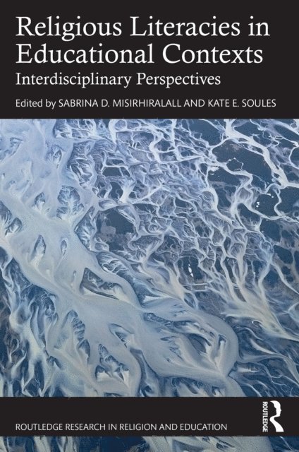 Kate E. Soules, Sabrina D. MisirHiralall - Religious Literacies in Educational Contexts, E-bok
