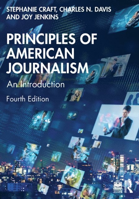 Joy Jenkins, Charles N. Davis, Stephanie Craft - Principles of American Journalism, E-bok
