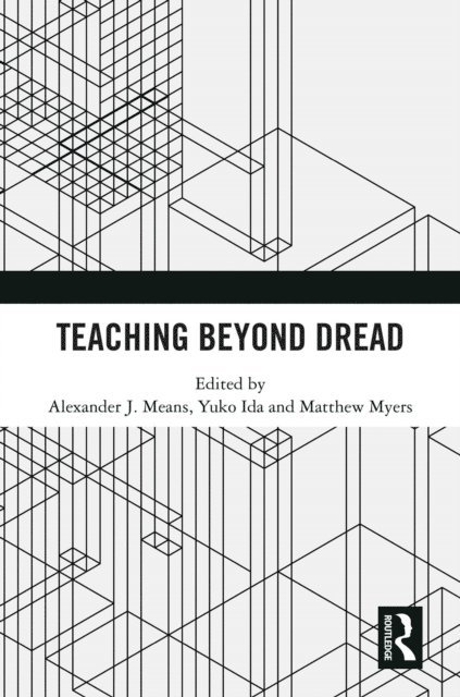 Matthew Myers, Yuko Ida, Alexander Means - Teaching Beyond Dread, E-bok