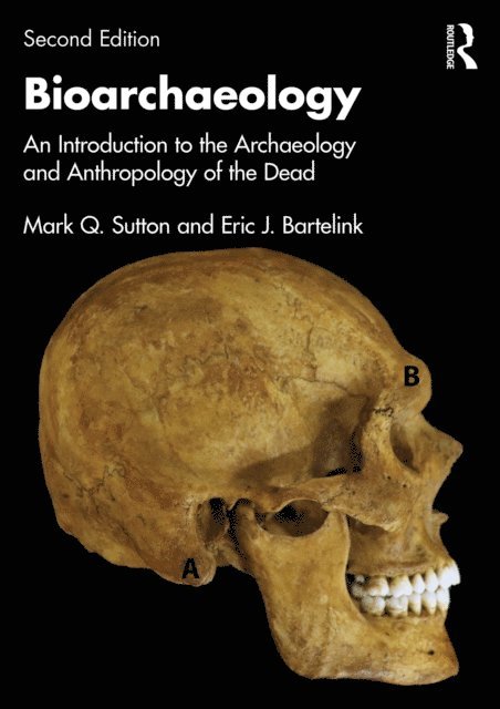 Eric J. Bartelink, Mark Q. Sutton - Bioarchaeology, E-bok