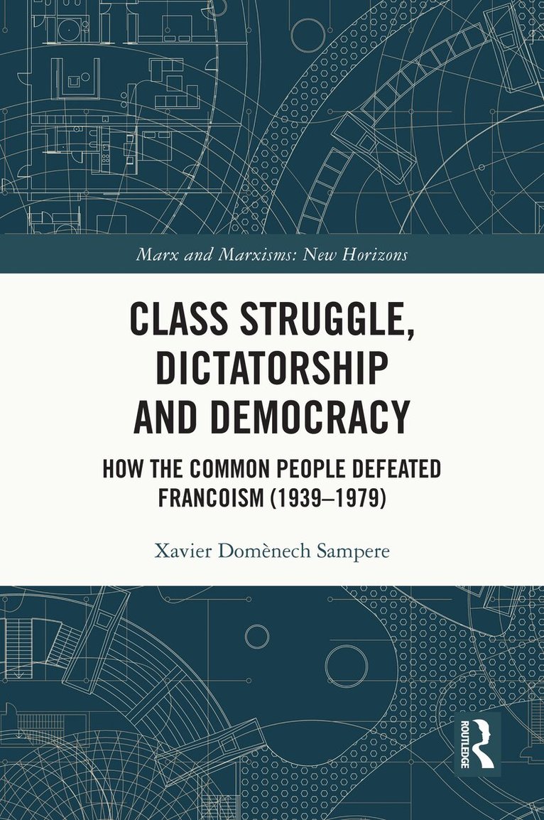 Xavier Domènech Sampere - Class Struggle, Dictatorship and Democracy, E-bok
