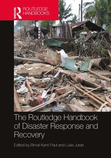 Luke Juran, Bimal Kanti Paul - Routledge Handbook of Disaster Response and Recovery, E-bok